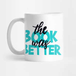 The Book was Better Mug